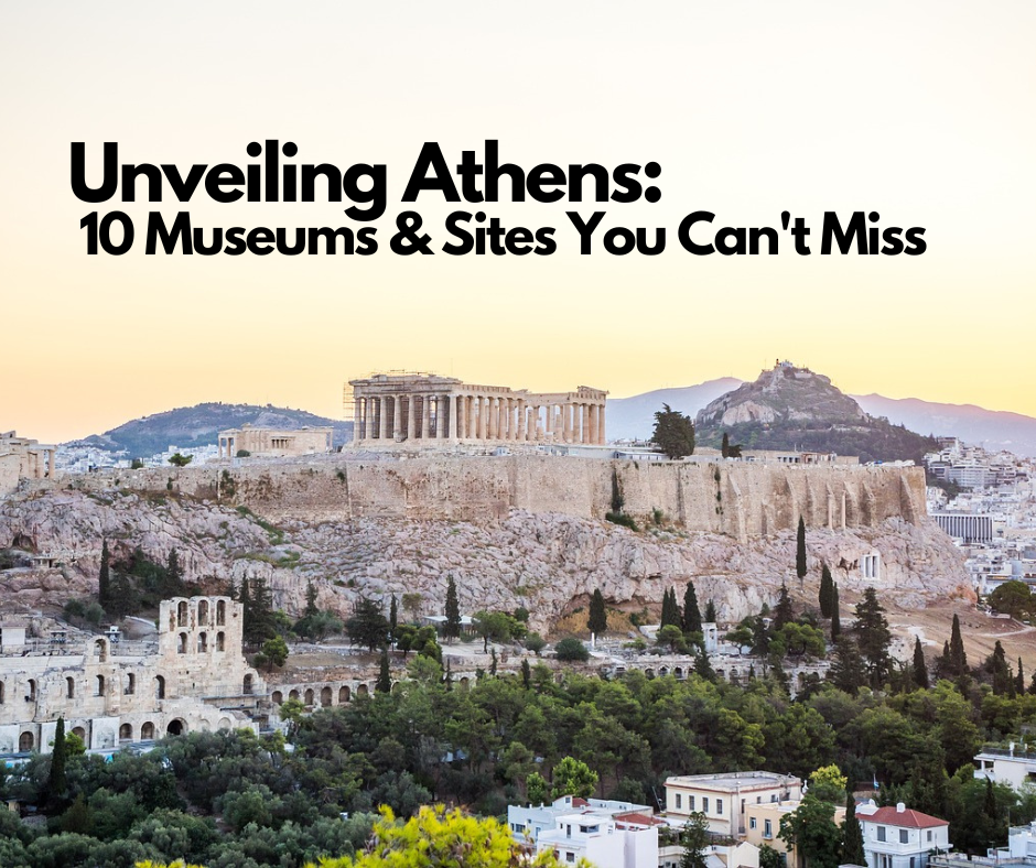 Exploring Athens: Museums and Must-Visit Sites